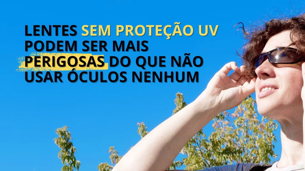Lentes sem proteção UV podem ser mais perigosas do que não usar óculos de sol nenhum