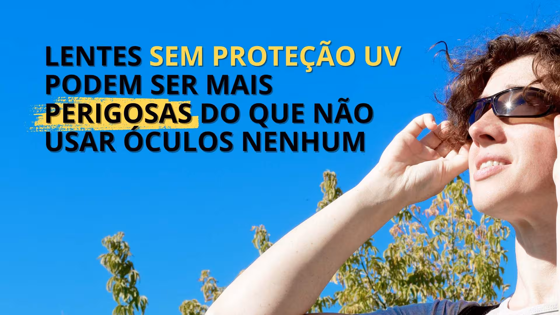 Lentes sem proteção UV podem ser mais perigosas do que não usar óculos de sol nenhum
