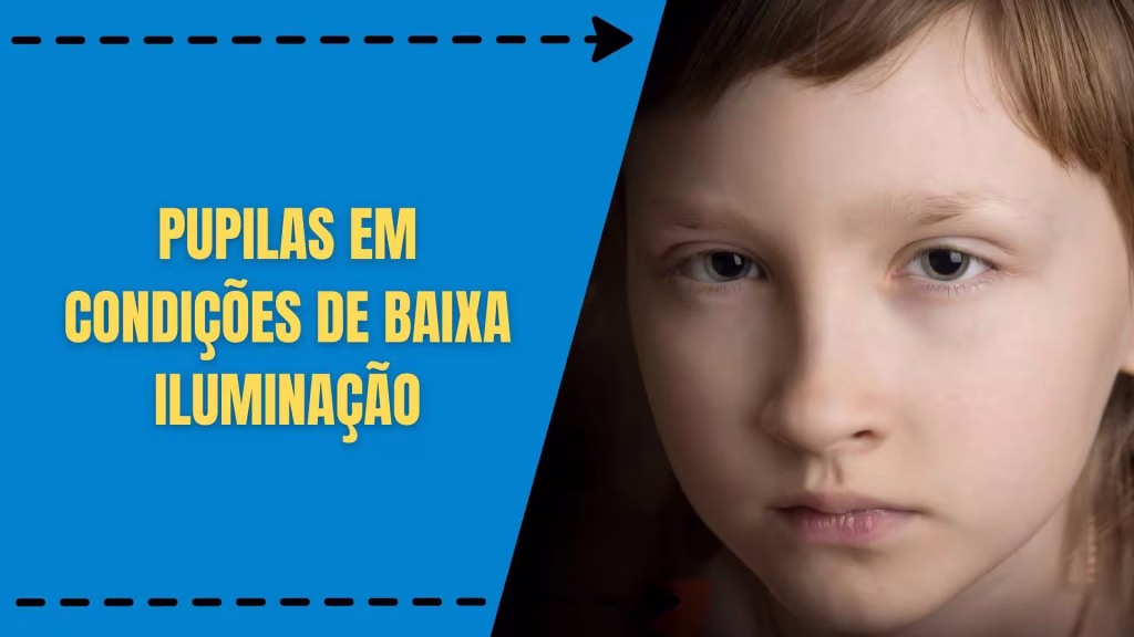 Sabe o que acontece com a Pupila em Condições de Baixa Iluminação?